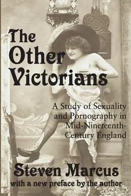 The Other Victorians: Studium seksualności i pornografii w Anglii połowy XIX wieku - The Other Victorians: A Study of Sexuality and Pornography in Mid-nineteenth-century England