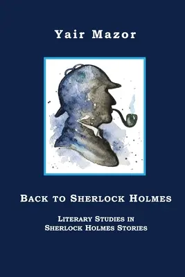 Powrót do Sherlocka Holmesa: studia literackie w opowiadaniach o Sherlocku Holmesie - Back to Sherlock Holmes: Literary Studies in Sherlock Holmes Stories