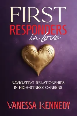 Zakochani ratownicy: Poruszanie się po związkach w karierze o wysokim poziomie stresu - First Responders in Love: Navigating Relationships in High Stress Careers
