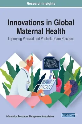 Innowacje w globalnym zdrowiu matek: Poprawa praktyk opieki prenatalnej i poporodowej - Innovations in Global Maternal Health: Improving Prenatal and Postnatal Care Practices