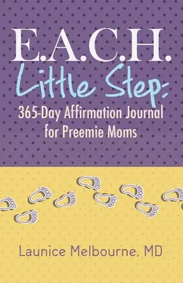 E.A.C.H. Little Step: 365-dniowy dziennik afirmacji dla mam wcześniaków - E.A.C.H. Little Step: 365-Day Affirmation Journal for Preemie Moms