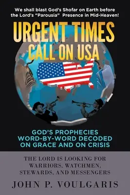 Pilne czasy wzywają USA: Boże proroctwa słowo po słowie odkodowane na temat łaski i kryzysu - Urgent Times Call on USA: God's Prophecies Word-By-Word Decoded on Grace and on Crisis