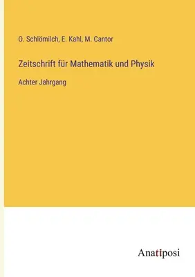 Journal of Mathematics and Physics: ósmy tom - Zeitschrift fr Mathematik und Physik: Achter Jahrgang