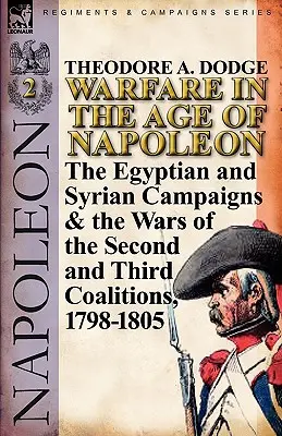 Działania wojenne w epoce Napoleona - tom 2: Kampanie egipska i syryjska oraz wojny drugiej i trzeciej koalicji, 1798-1805 - Warfare in the Age of Napoleon-Volume 2: The Egyptian and Syrian Campaigns & the Wars of the Second and Third Coalitions, 1798-1805