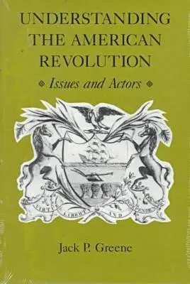 Zrozumieć rewolucję amerykańską: Zagadnienia i aktorzy - Understanding the American Revolution: Issues and Actors