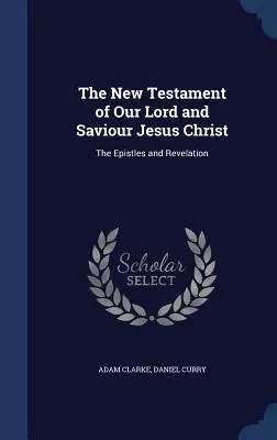 Nowy Testament naszego Pana i Zbawiciela Jezusa Chrystusa: Listy i Objawienie - The New Testament of Our Lord and Saviour Jesus Christ: The Epistles and Revelation