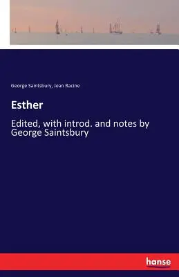 Esther: Wydanie z wstępem i notatkami George'a Saintsbury'ego - Esther: Edited, with introd. and notes by George Saintsbury