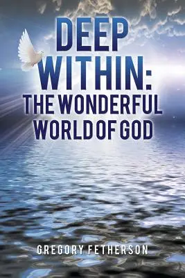 Deep Within: Cudowny świat Boga - Deep Within: The Wonderful World of God
