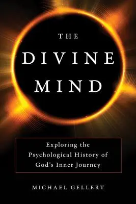 Boski umysł: Odkrywanie psychologicznej historii wewnętrznej podróży Boga - The Divine Mind: Exploring the Psychological History of God's Inner Journey