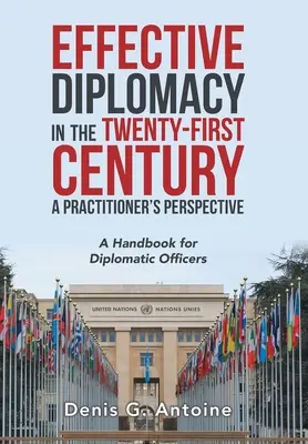 Skuteczna dyplomacja w XXI wieku z perspektywy praktyka: Podręcznik dla urzędników dyplomatycznych - Effective Diplomacy in the Twenty-First Century a Practitioner's Perspective: A Handbook for Diplomatic Officers