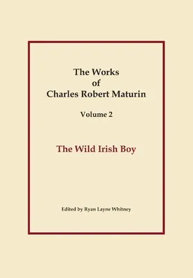 Dziki irlandzki chłopiec, Dzieła Charlesa Roberta Maturina, tom 2 - The Wild Irish Boy, Works of Charles Robert Maturin, Vol. 2