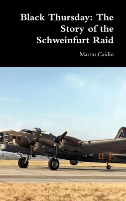 Czarny czwartek: Historia nalotu na Schweinfurt - Black Thursday: The Story of the Schweinfurt Raid