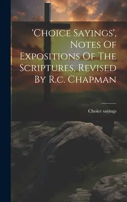 „Wybrane powiedzenia”, notatki z ekspozycji Pisma Świętego, poprawione przez R.C. Chapmana - 'choice Sayings', Notes Of Expositions Of The Scriptures, Revised By R.c. Chapman