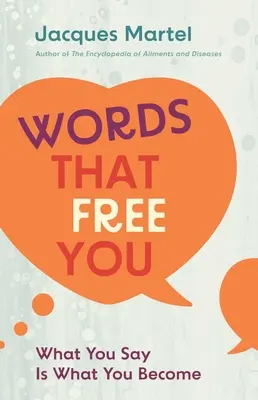 Słowa, które cię wyzwalają: Co mówisz, tym się stajesz - Words That Free You: What You Say Is What You Become