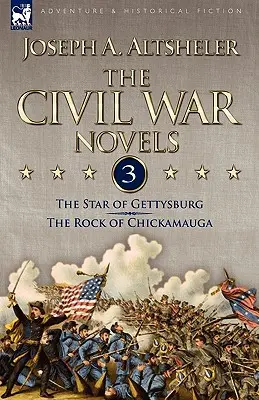 Powieści o wojnie secesyjnej: 3 - Gwiazda Gettysburga i Skała Chickamaugi - The Civil War Novels: 3-The Star of Gettysburg & The Rock of Chickamauga