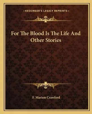 Krew jest życiem i inne opowiadania - For The Blood Is The Life And Other Stories