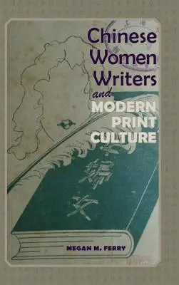 Chińskie pisarki i współczesna kultura druku - Chinese Women Writers and Modern Print Culture