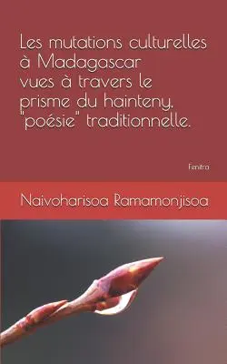 Les Mutations Culturelles Madagascar Vues Travers Le Prisme Du Hainteny, posie„ Traditionnelle”. - Les Mutations Culturelles  Madagascar Vues  Travers Le Prisme Du Hainteny, posie