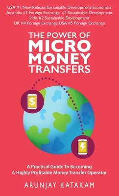 Potęga mikroprzelewów pieniężnych: Praktyczny przewodnik, jak zostać wysoce dochodowym operatorem przekazów pieniężnych - The Power of Micro Money Transfers: A Practical Guide To Becoming A Highly Profitable Money Transfer Operator