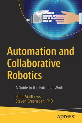 Automatyzacja i robotyka współpracująca: Przewodnik po przyszłości pracy - Automation and Collaborative Robotics: A Guide to the Future of Work