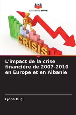 Wpływ kryzysu finansowego lat 2007-2010 na Europę i Albanię - L'impact de la crise financire de 2007-2010 en Europe et en Albanie