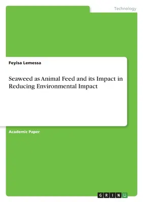 Wodorosty jako pasza dla zwierząt i ich wpływ na zmniejszenie oddziaływania na środowisko - Seaweed as Animal Feed and its Impact in Reducing Environmental Impact