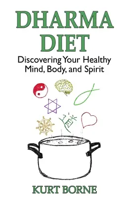 Dieta Dharmy: Odkrywanie zdrowego umysłu, ciała i ducha - Dharma Diet: Discovering your Healthy Mind, Body, and Spirit