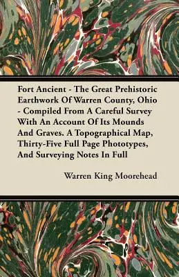 Fort Ancient - Wielka prehistoryczna budowla ziemna w hrabstwie Warren w stanie Ohio - opracowana na podstawie starannych badań z opisem jej kopców i grobów. A Top - Fort Ancient - The Great Prehistoric Earthwork Of Warren County, Ohio - Compiled From A Careful Survey With An Account Of Its Mounds And Graves. A Top