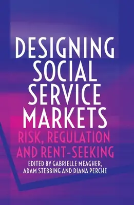 Projektowanie rynków usług społecznych: Ryzyko, regulacja i poszukiwanie renty - Designing Social Service Markets: Risk, Regulation and Rent-Seeking