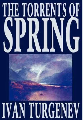 Wiosna potoków Iwana Turgieniewa, literatura piękna, literatura piękna, poezja - The Torrents of Spring by Ivan Turgenev, Fiction, Literary, Poetry