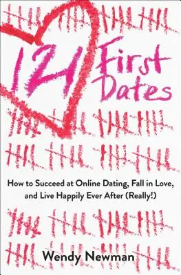 121 pierwszych randek: Jak odnieść sukces w randkach online, zakochać się i żyć długo i szczęśliwie (naprawdę!) - 121 First Dates: How to Succeed at Online Dating, Fall in Love, and Live Happily Ever After (Really!)