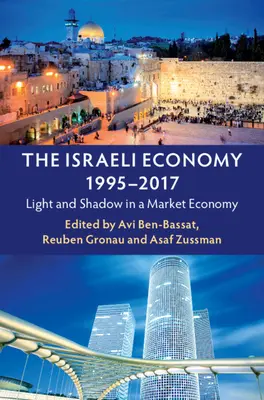 Gospodarka Izraela w latach 1995-2017: Światło i cień w gospodarce rynkowej - The Israeli Economy, 1995-2017: Light and Shadow in a Market Economy