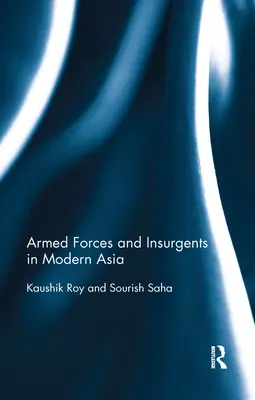 Siły zbrojne i powstańcy we współczesnej Azji - Armed Forces and Insurgents in Modern Asia