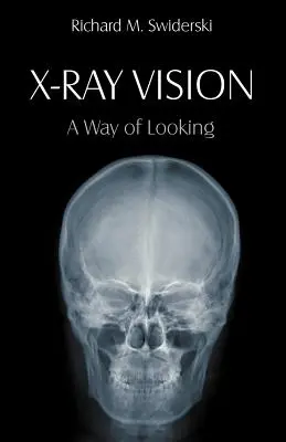 X-Ray Vision: Sposób patrzenia - X-Ray Vision: A Way of Looking