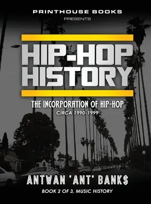 Historia HIP-HOP (Księga 2 z 3): Inkorporacja hip-hopu: około 1990-1999 - HIP-HOP History (Book 2 of 3): The Incorporation of Hip-Hop: Circa 1990-1999