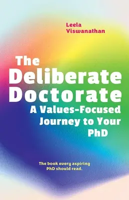 The Deliberate Doctorate: Oparta na wartościach podróż do doktoratu - The Deliberate Doctorate: A Value-Based Journey to Your PhD