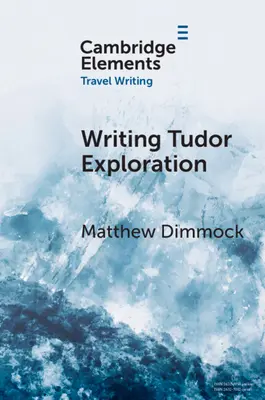 Pisanie eksploracji Tudorów: Richard Eden i Afryka Zachodnia - Writing Tudor Exploration: Richard Eden and West Africa