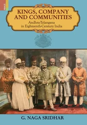 Królowie, firmy i społeczności: Andhra-Telengana w osiemnastowiecznych Indiach - Kings, Company and Communities: Andhra-Telengana in Eighteenth-Century India