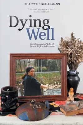 Dying Well: Zmartwychwstałe życie Jeanie Wylie-Kellermann - Dying Well: The Resurrected Life of Jeanie Wylie-Kellermann