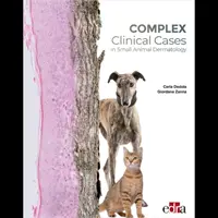 Złożone przypadki kliniczne w dermatologii małych zwierząt - Complex Clinical Cases in Small Animal Dermatology
