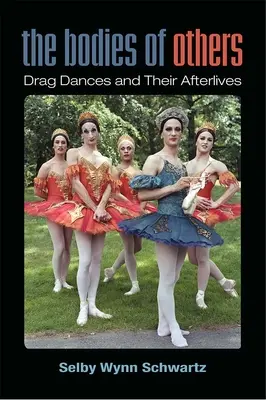 Ciała innych - drag dance i jego następstwa - Bodies of Others - Drag Dances and Their Afterlives