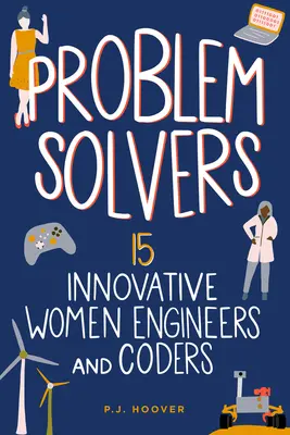 Problem Solvers: 15 innowacyjnych kobiet inżynierów i koderów tom 7 - Problem Solvers: 15 Innovative Women Engineers and Codersvolume 7