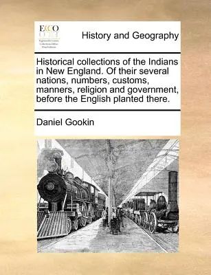 Historyczne kolekcje Indian w Nowej Anglii. ich różnych narodów, liczby, zwyczajów, obyczajów, religii i rządu, przed Anglikami - Historical Collections of the Indians in New England. of Their Several Nations, Numbers, Customs, Manners, Religion and Government, Before the English