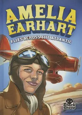 Amelia Earhart leci przez Atlantyk - Amelia Earhart Flies Across the Atlantic