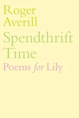 Spendthrift Time: Wiersze dla Lily - Spendthrift Time: Poems for Lily