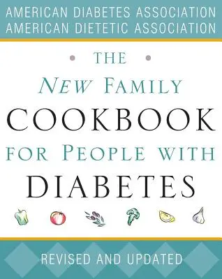 Nowa rodzinna książka kucharska dla osób z cukrzycą - The New Family Cookbook for People with Diabetes