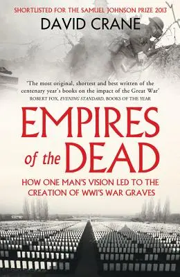 Empires of the Dead: Jak wizja jednego człowieka doprowadziła do stworzenia grobów wojennych Wwi - Empires of the Dead: How One Man's Vision Led to the Creation of Wwi's War Graves