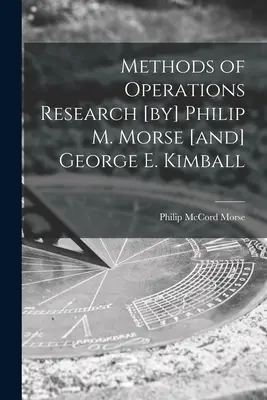 Metody badań operacyjnych [autorstwa] Philipa M. Morse'a [i] George'a E. Kimballa - Methods of Operations Research [by] Philip M. Morse [and] George E. Kimball