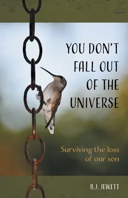 Nie wypadniesz z wszechświata: Jak przetrwać stratę syna - You Don't Fall Out of the Universe: Surviving the Loss of our Son