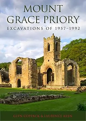 Mount Grace Priory: Wykopaliska z lat 1957-1992 - Mount Grace Priory: Excavations of 1957-1992
